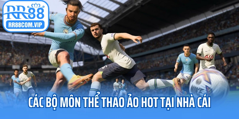 Các bộ môn thể thao ảo hot tại nhà cái