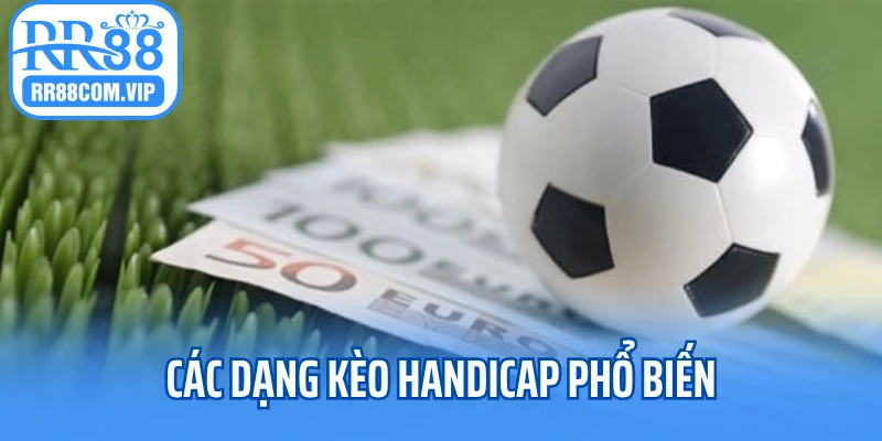 Các dạng kèo handicap phổ biến