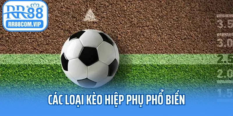 Các loại kèo hiệp phụ phổ biến