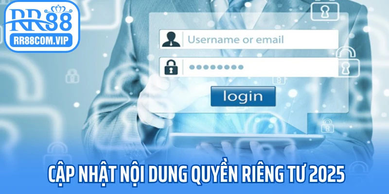 Cập nhật nội dung quyền riêng tư 2025