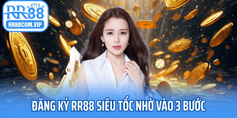 Đăng ký RR88 siêu tốc nhờ vào 3 bước