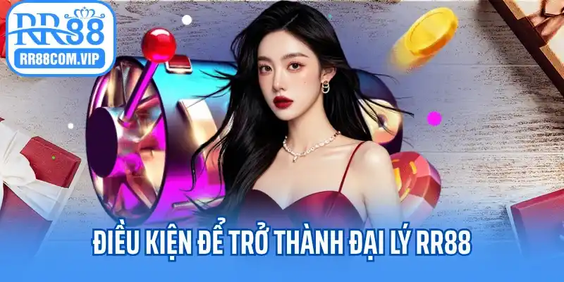 Điều kiện để trở thành đại lý RR88