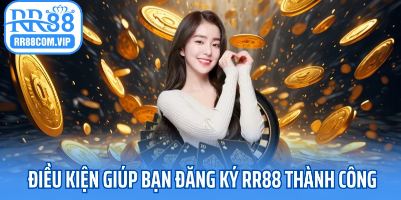 Điều kiện giúp bạn đăng ký RR88 thành công