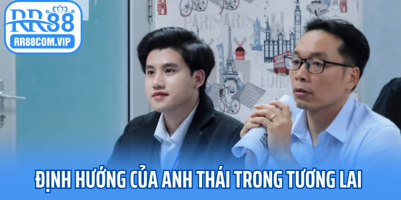 Định hướng của Anh Thái trong tương lai