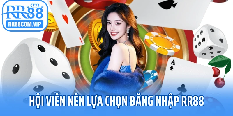 Hội viên nên lựa chọn đăng nhập RR88