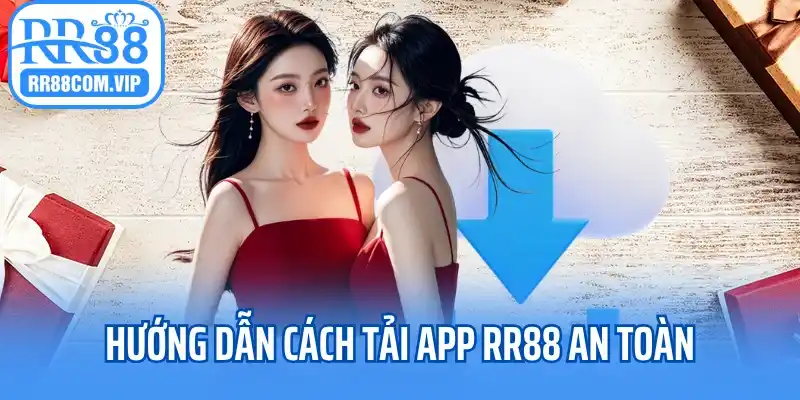 Hướng dẫn cách tải app RR88 an toàn