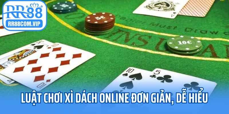 Luật chơi xì dách online đơn giản, dễ hiểu