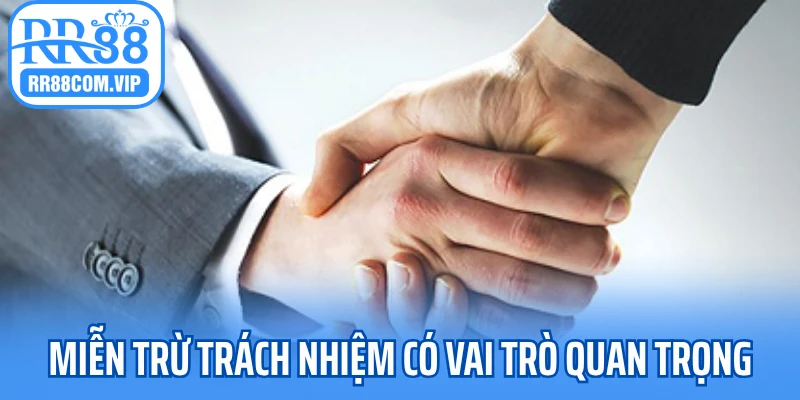 Miễn trừ trách nhiệm có vai trò quan trọng Miễn trừ trách nhiệm có vai trò quan trọng