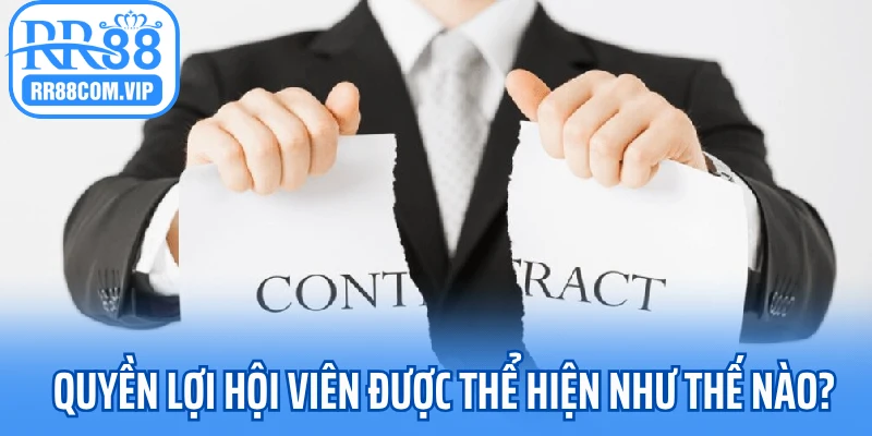 Quyền lợi hội viên được thể hiện như thế nào?