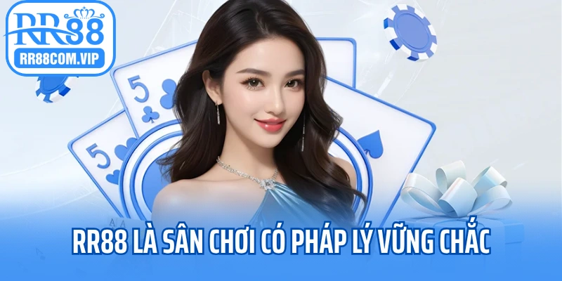 RR88 là sân chơi có pháp lý vững chắc