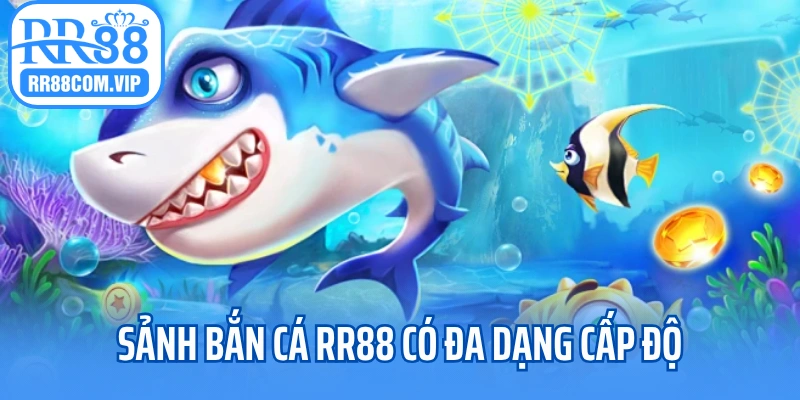 Sảnh bắn cá RR88 có đa dạng cấp độ
