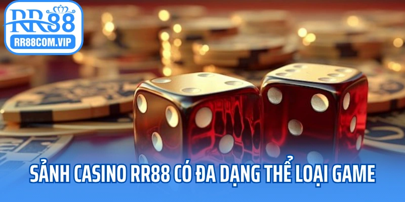 Sảnh casino RR88 có đa dạng thể loại game Sảnh casino RR88 có đa dạng thể loại game