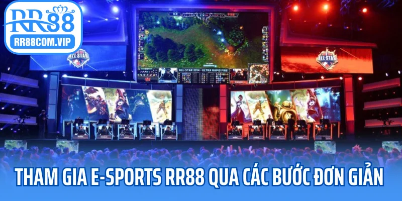 Tham gia E-sports RR88 qua các bước đơn giản